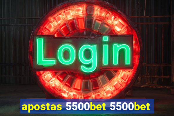 apostas 5500bet 5500bet